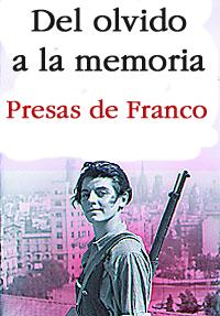 Del olvido a la memoria Presas de Franco